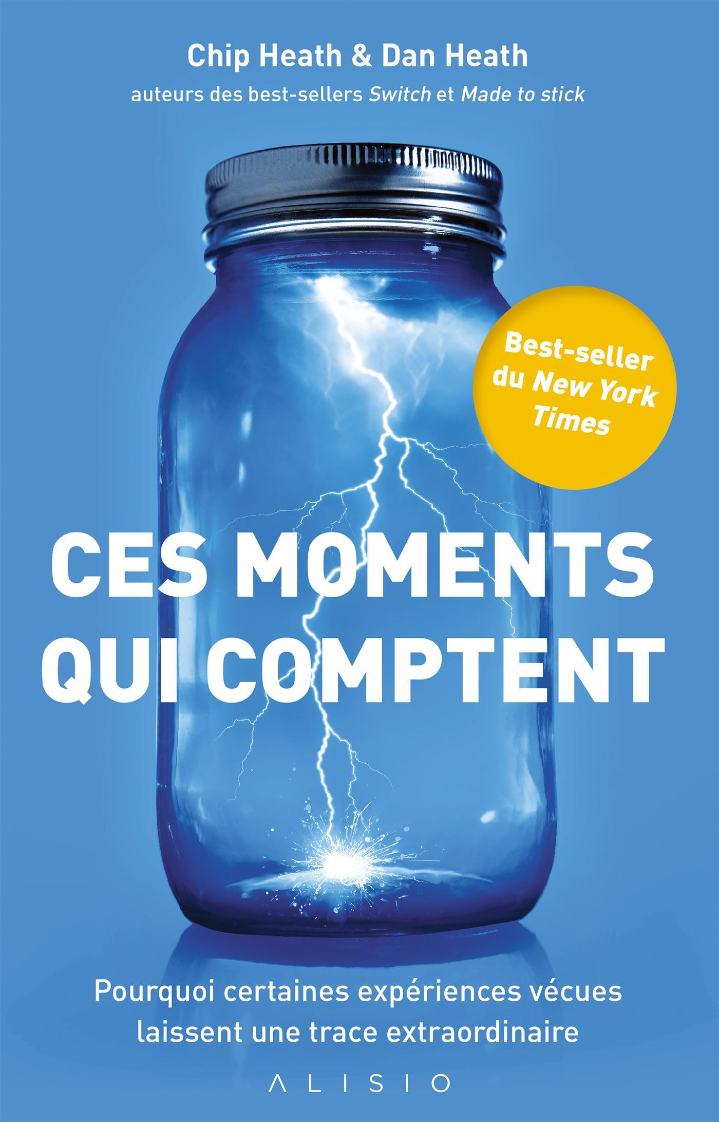 Ces moments qui comptent - Pourquoi certaines expériences vécues ...